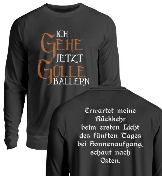 Ich gehe jetzt Gülle ballern - Sweatshirt