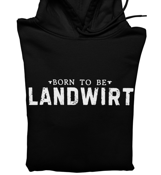 Born To Be Landwirt - Hoodie