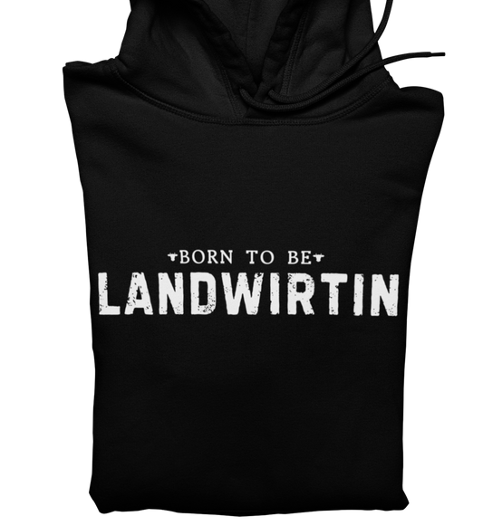 Born To Be Landwirtin - Hoodie