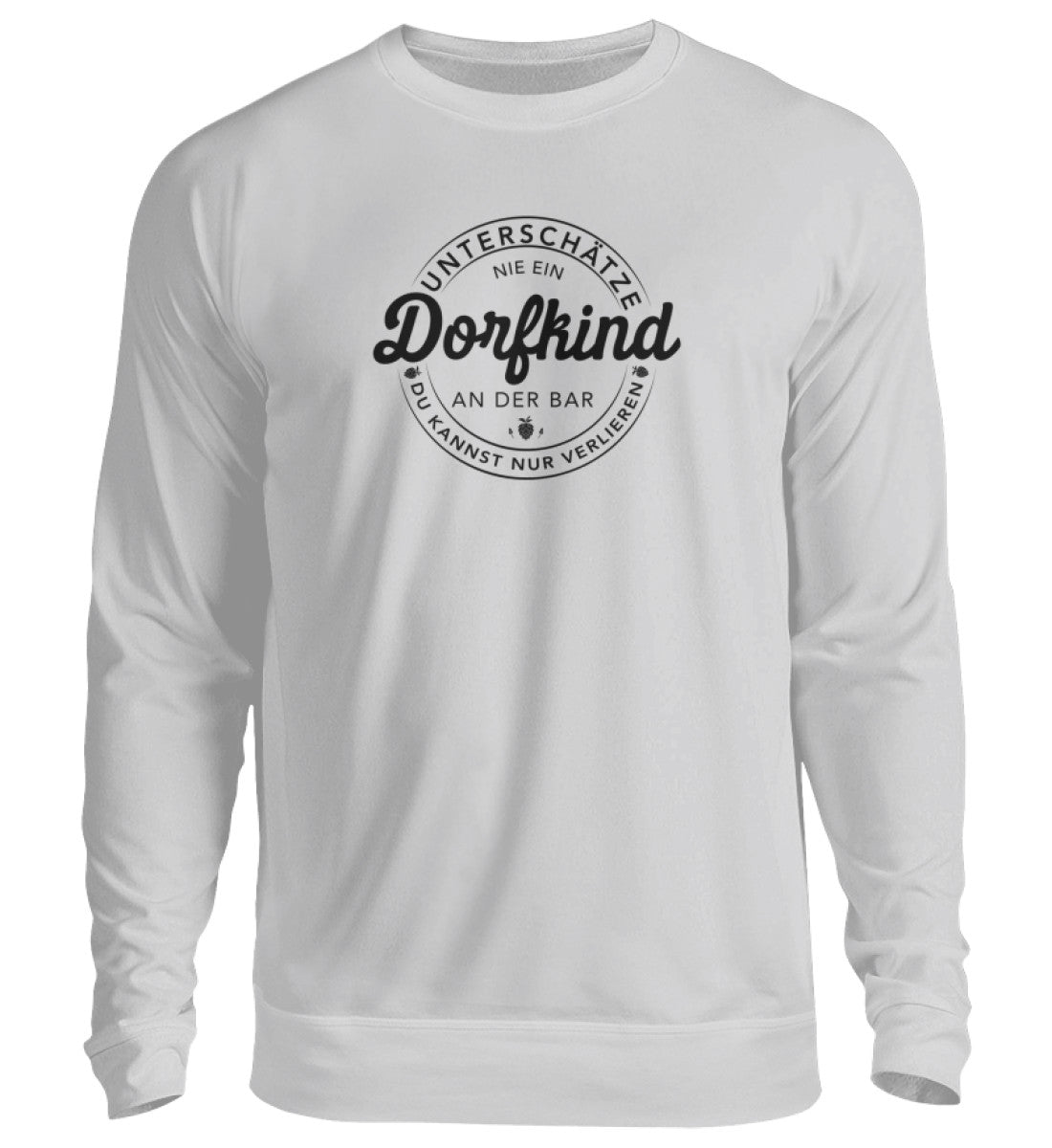 Dorfkind an die Bar! Sweatshirt